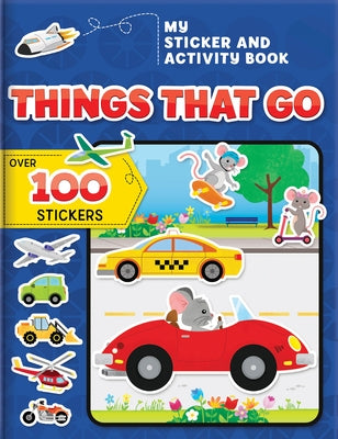 My Sticker and Activity Book: Things That Go: Over 100 Stickers! by Sechao, Annie