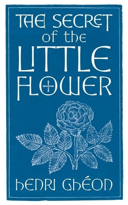 The Secret of the Little Flower by Gh&#233;on, Henri
