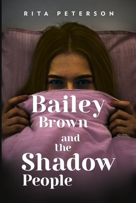 Bailey Brown and the Shadow People by Peterson, Rita