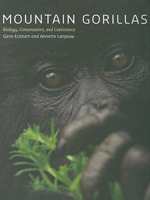 Mountain Gorillas: Biology, Conservation, and Coexistence by Eckhart, Gene