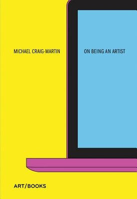 On Being an Artist by Craig-Martin, Michael
