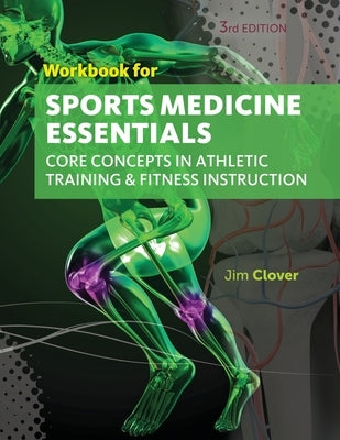Workbook for Clover's Sports Medicine Essentials: Core Concepts in Athletic Training & Fitness Instruction, 3rd by Clover, Jim