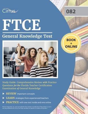 FTCE General Knowledge Test Study Guide: Comprehensive Review with Practice Questions for the Florida Teacher Certification Examination of General Kno by Cox, J. G.