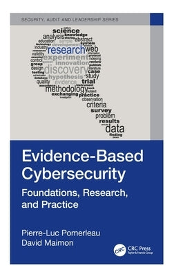 Evidence-Based Cybersecurity: Foundations, Research, and Practice by Pomerleau, Pierre-Luc