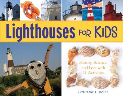 Lighthouses for Kids: History, Science, and Lore with 21 Activities by House, Katherine L.