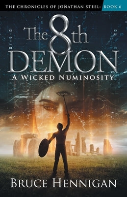 The 8th Demon: A Wicked Numinosity by Hennigan, Bruce