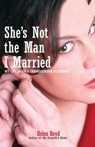She's Not the Man I Married: My Life with a Transgender Husband by Boyd, Helen