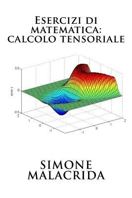 Esercizi di matematica: calcolo tensoriale by Malacrida, Simone