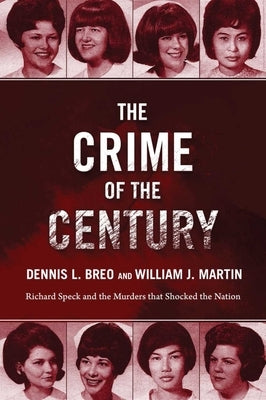 The Crime of the Century: Richard Speck and the Murders That Shocked a Nation by Breo, Dennis L.