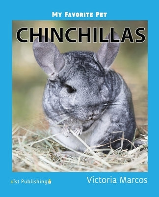My Favorite Pet: Chinchillas by Marcos, Victoria