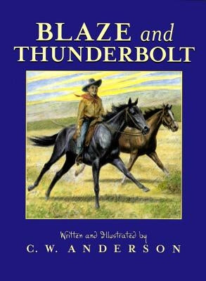 Blaze and Thunderbolt by Anderson, C. W.