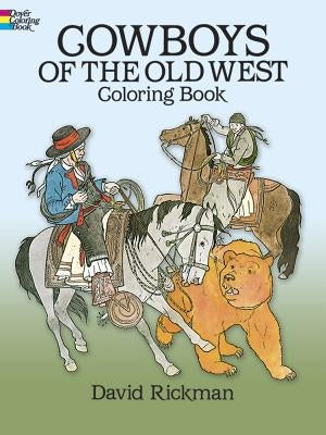 Cowboys of the Old West Coloring Book by Rickman, David
