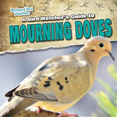 A Bird Watcher's Guide to Mourning Doves by Arnim, Aife