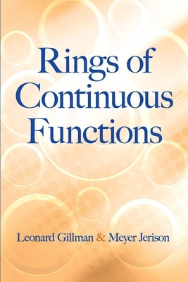 Rings of Continuous Functions by Gillman, Leonard