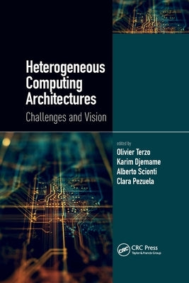 Heterogeneous Computing Architectures: Challenges and Vision by Terzo, Olivier