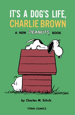 Peanuts: It's a Dog's Life, Charlie Brown by Schulz, Charles M.