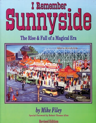I Remember Sunnyside: The Rise & Fall of a Magical Era by Filey, Mike