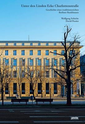 Unter Den Linden Ecke Charlottenstraße: Geschichte Eines Traditionsreichen Berliner Bankhauses by Sch&#228;che, Wolfgang