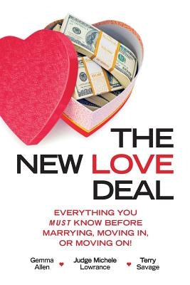 The New Love Deal: Everything You Must Know Before Marrying, Moving In, or Moving On! by Lowrance, Michele