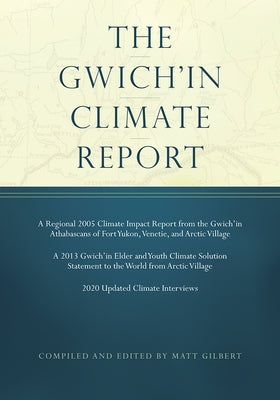 The Gwich'in Climate Report by Gilbert, Matt