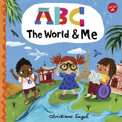 ABC for Me: ABC the World & Me: Let's Take a Journey Around the World from A to Z! by Engel, Christiane