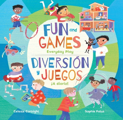 Fun and Games / Diversión Y Juegos: Everyday Play / ¡A Diario! by Cortright, Celeste