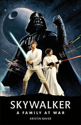 Star Wars Skywalker - A Family at War by Baver, Kristin