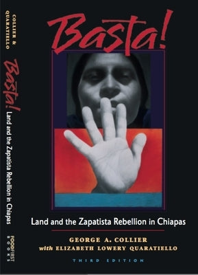 Basta!: Land and the Zapatista Rebellion in Chiapas by Collier, George A.