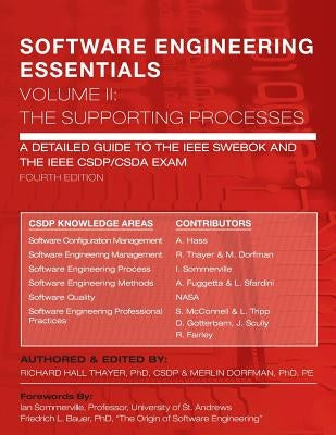 SOFTWARE ENGINEERING ESSENTIALS, Volume II: The Supporting Processes: A Detailed Guide to the IEEE SWEBOK and the IEEE CSDP/CSDA Exam by Dorfman, Merlin