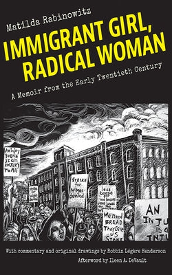 Immigrant Girl, Radical Woman: A Memoir from the Early Twentieth Century by Rabinowitz, Matilda