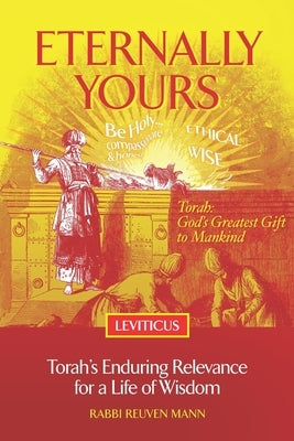 Eternally Yours - Leviticus: Torah's Enduring Relevance for a Life of Wisdom by Mann, Reuven