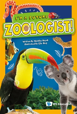 I'm a Future Zoologist! by Nayak, Manisha