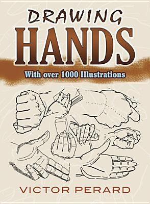 Drawing Hands: With Over 1000 Illustrations by Perard, Victor