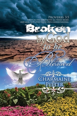 Broken by God to Be Blessed by Pitter, Charmaine