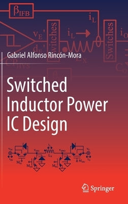 Switched Inductor Power IC Design by Rinc&#243;n-Mora, Gabriel Alfonso