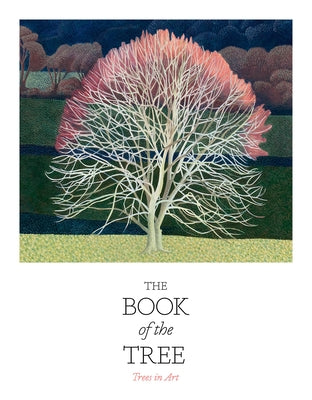 The Book of the Tree: Trees in Art by Hyland, Angus