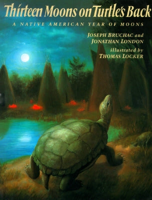 Thirteen Moons on Turtle's Back: A Native American Year of Moons by Bruchac, Joseph