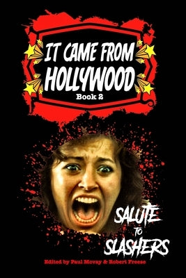 It Came From Hollywood Book 2: Salute to Slashers by Freese, Robert