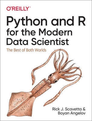 Python and R for the Modern Data Scientist: The Best of Both Worlds by Scavetta, Rick J.