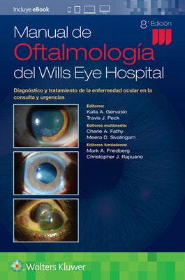 Manual de Oftalmología del Wills Eye Hospital: Diagnóstico Y Tratamiento de la Enfermedad Ocular En La Consulta Y Urgencias by Gervasio, Kalla