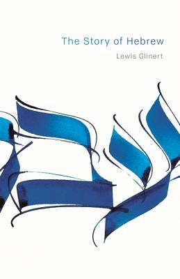 The Story of Hebrew by Glinert, Lewis