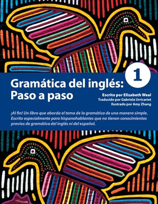 Gramática del Inglés: Paso a Paso 1 by Weal, Elizabeth