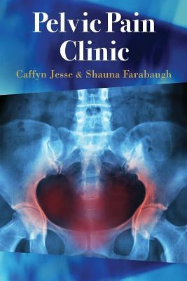 Pelvic Pain Clinic by Jesse, Caffyn