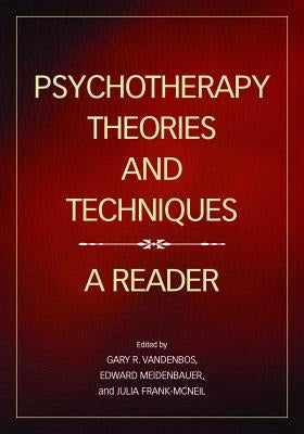 Psychotherapy Theories and Techniques: A Reader by Vandenbos, Gary R.