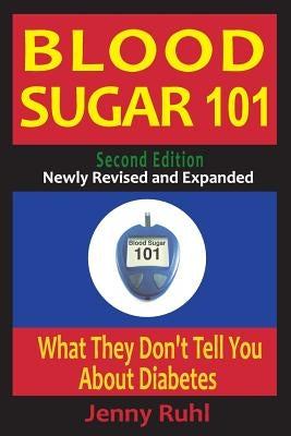 Blood Sugar 101: What They Don't Tell You About Diabetes by Ruhl, Jenny