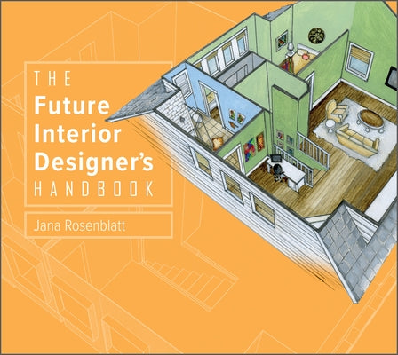 The Future Interior Designer's Handbook by Rosenblatt, Jana