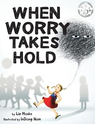 When Worry Takes Hold by Haske, Liz