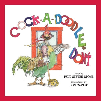 Cock-A-Doodle-Don't by Stone, Paul Steven