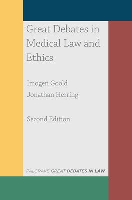 Great Debates in Medical Law and Ethics by Goold, Imogen