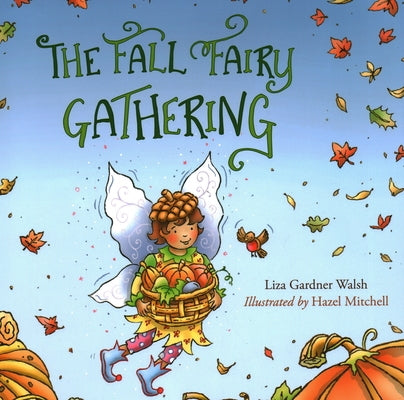 The Fall Fairy Gathering by Walsh, Liza Gardner